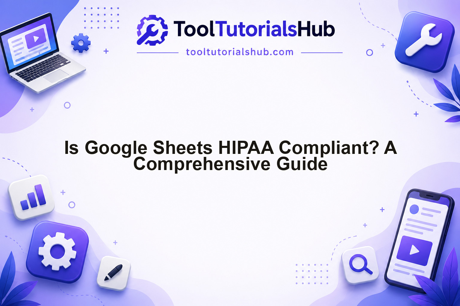 Is Google Sheets HIPAA Compliant? A Comprehensive Guide